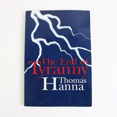 End of Tyranny : An Essay on the Possibility of America by Thomas Hanna 1976