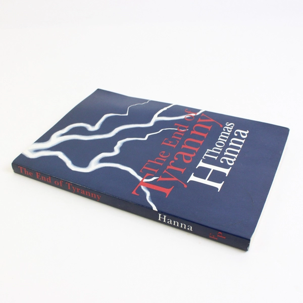 End of Tyranny : An Essay on the Possibility of America by Thomas Hanna 1976