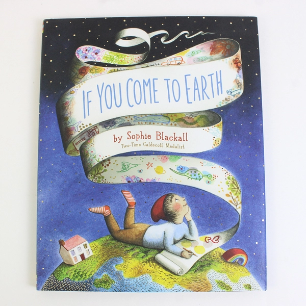 If You Come to Earth Hardcover Book by Sophie Blackall Children's Picture Book