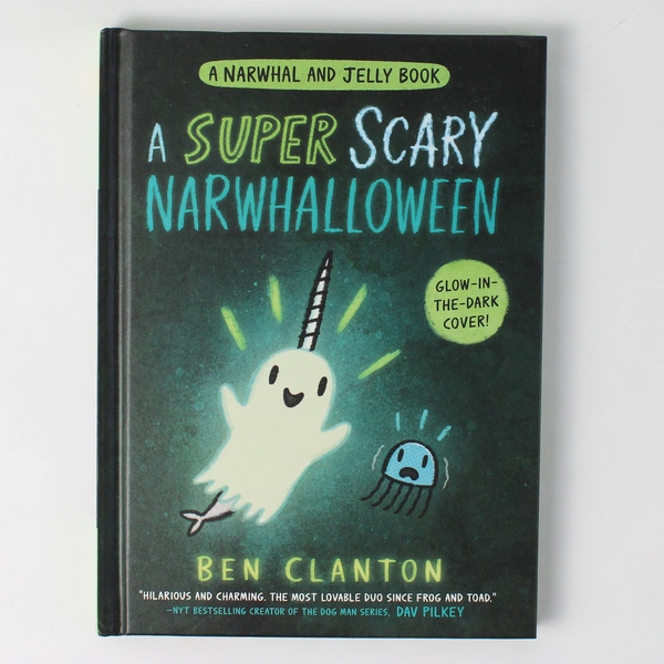 A Super Scary Narwhalloween by Ben Clanton A Narwhal & Jelly Book 2023 HC