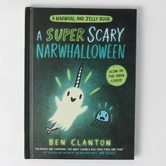 A Super Scary Narwhalloween by Ben Clanton A Narwhal & Jelly Book 2023 HC