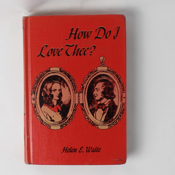 How Do I Love Thee? by Helen E Waite 1953 HC Story of Elizabeth Barrett Browning