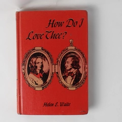 How Do I Love Thee? by Helen E Waite 1953 HC Story of Elizabeth Barrett Browning