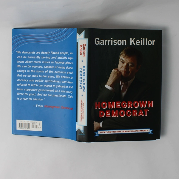 Homegrown Democrat by Garrison Keillor 2004 Hardcover Dust Jacket 1st Edition