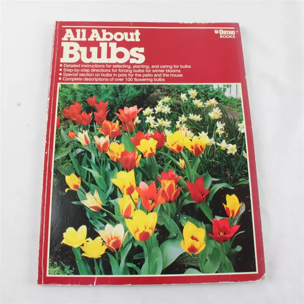 All About Bulbs by Robert L. Lacopi Ortho Books Staff 1986 Gardening Guide Book