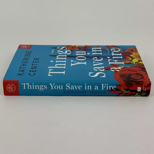 Things You Save in a Fire: A Novel Katherine Center Hardcover