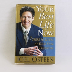 Your Best Life Now: 7 Steps to Living at Your Full Potential Joel Osteen 2004
