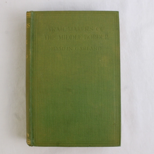 Vintage Trail-Makers of the Middle Border by Hamlin Garland 1926 HC 1st Ed 