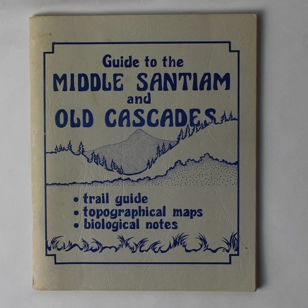 Guide to the Middle Santiam and Old Cascades Trails Oregon Hikes (1981, PB)