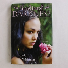 Radiant Darkness By Emily Whitman Signed Book 2009 Hardcover Dust Jacket