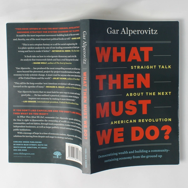 What Then Must We Do? Straight Talk by Gar Alperovitz 2013 Paperback