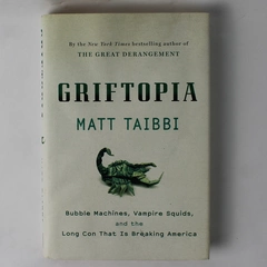 Griftopia by Matt Taibbi 2010 HC DJ Discusses the Very Wealthy Behind Politics