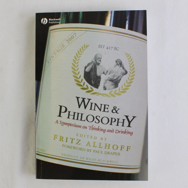 Wine & Philosophy: A Symposium on Thinking and Drinking Fritz Allhoff 2008 PB 