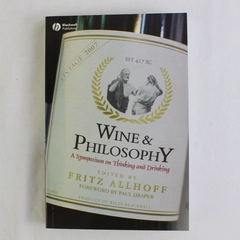 Wine & Philosophy: A Symposium on Thinking and Drinking Fritz Allhoff 2008 PB 