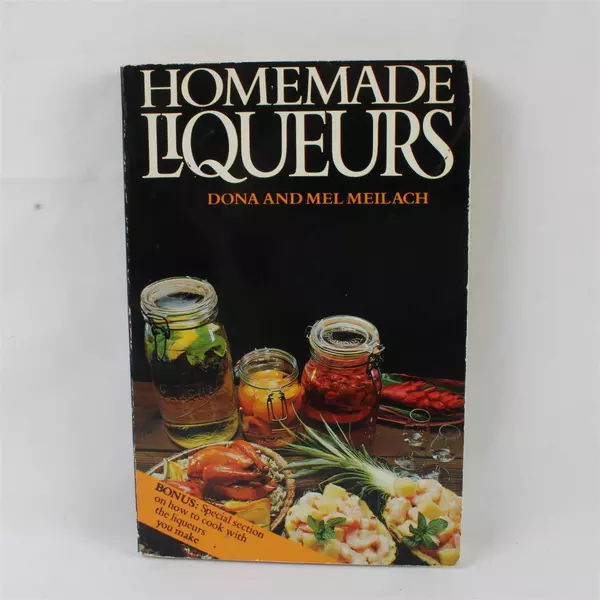 Homemade Liqueurs by Dona and Mel Meilach Paperback Crafting Recipes Guide