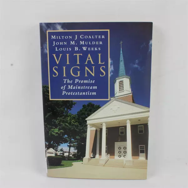 Vital Signs The Promise of Mainstream Protestantism Milton J Coalter Paperback 