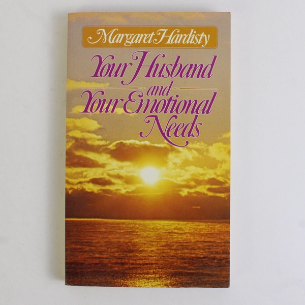 Your Husband and Your Emotional Needs by Margaret Hardisty 1980 Paperback