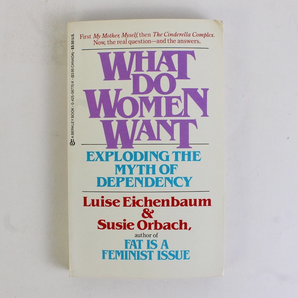 What Do Women Want by Luise Eichenbaum & Susie Orbach 1984 Paperback