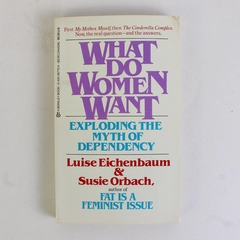 What Do Women Want by Luise Eichenbaum & Susie Orbach 1984 Paperback