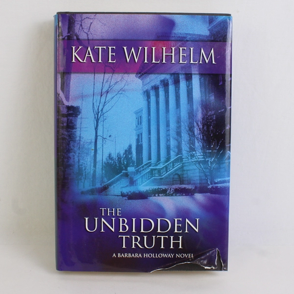 Unbidden Truth by Kate Wilhelm 2004 1st Edition Hardcover Dust Jacket