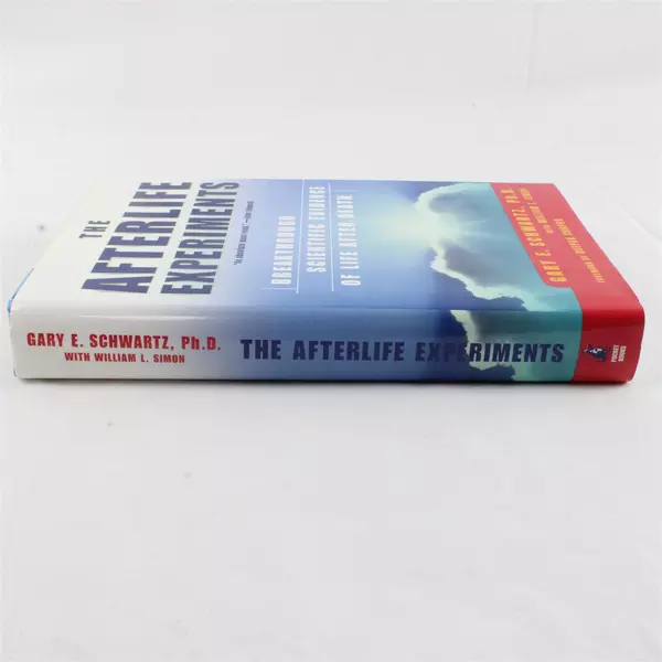 The Afterlife Experiments Breakthrough Scientific Evidence of Life Gary Schwartz
