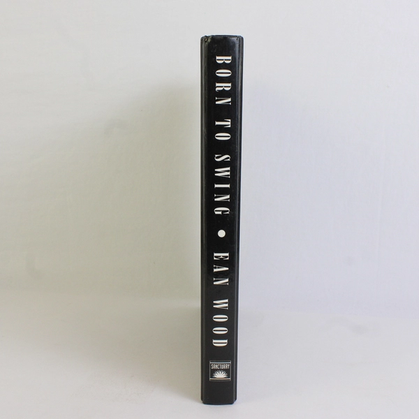 Born to Swing By Ean Wood The Story of the Big Bands 1996 Hardcover