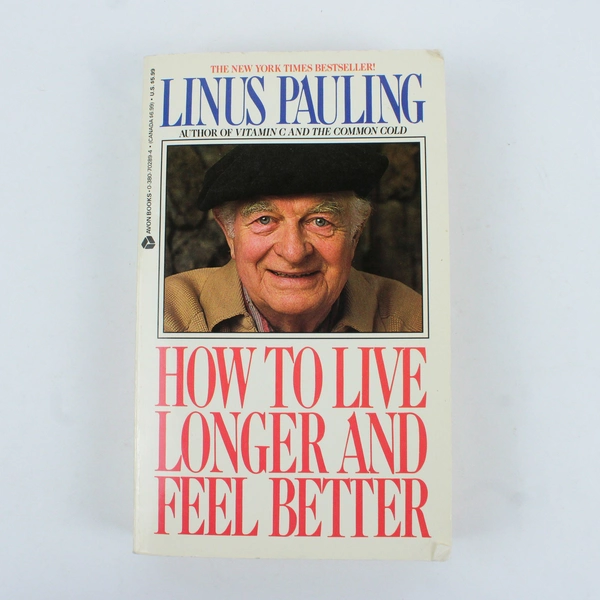 How To Live Longer And Feel Better by Linus Pauling 1987 Paperback Avon Books
