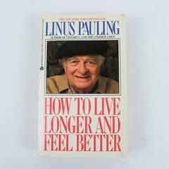 How To Live Longer And Feel Better by Linus Pauling 1987 Paperback Avon Books