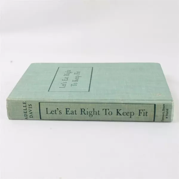 Let's Eat Right to Keep Fit by Adelle Davis 1954 HC First Edition