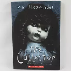 The Collector by K.R. Alexander - A Scholastic Trade Paperback