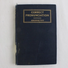 Antique 1912 Book Correct Pronunciation by Julian W Abernethy Hardcover Ex-Lib
