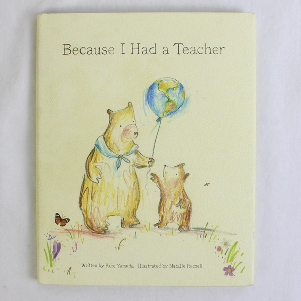 Because I Had a Teacher by Kobi Yamada 2016 Hardcover Dust Jacket Good Condition
