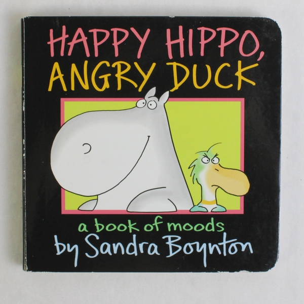 Happy Hippo Angry Duck A Book of Moods by Sandra Boynton Board Book 2011 