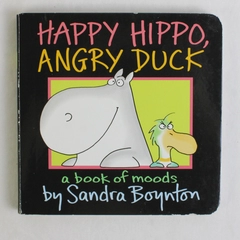 Happy Hippo Angry Duck A Book of Moods by Sandra Boynton Board Book 2011 