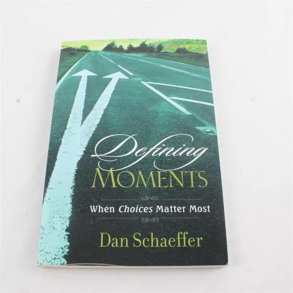 Defining Moments: When Choices Matter Most by Daniel Schaeffer Paperback 