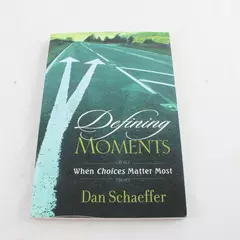 Defining Moments: When Choices Matter Most by Daniel Schaeffer Paperback 