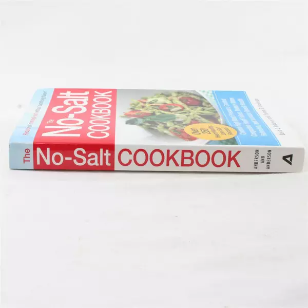 The No-Salt Cookbook: Reduce or Eliminate Salt Without Sacrificing Flavor