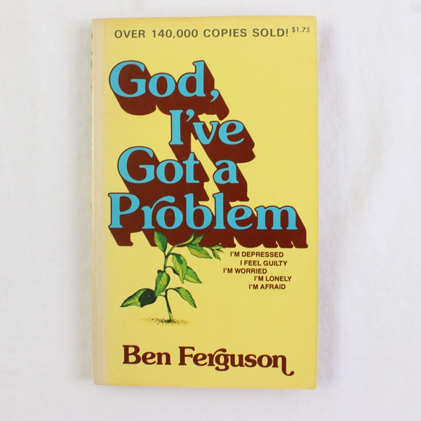Vintage God I've Got a Problem by Ben Ferguson 1974 Paperback