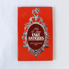 How to Detect Fake Antiques John Fitzmaurice Mills Hardcover 1972 Book