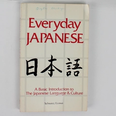 Everyday Japanese A Basic Introduction by Edward A Schwarz & Reiko Ezawa 1993 PB