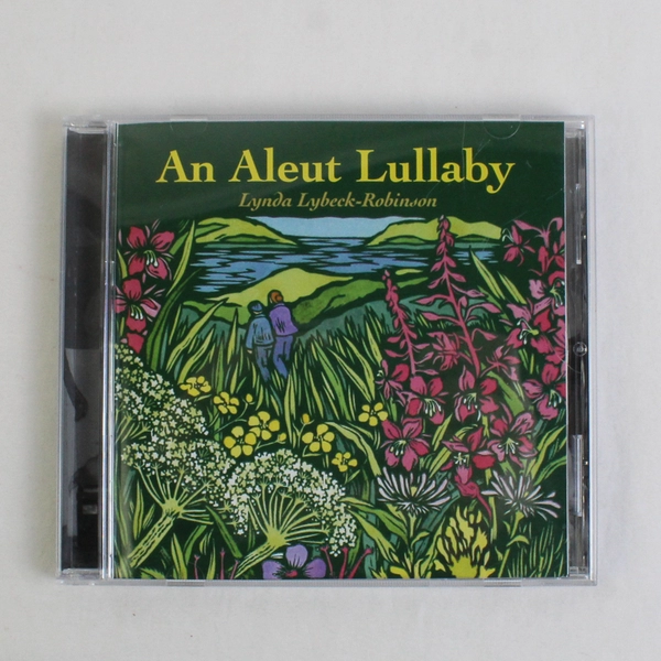 An Aleut Lullaby CD, Lynda Lybeck-Robinson 2007 #LLR07001