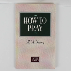 How To Pray by R A Torrey Paperback Moody Press Publication Pocket Size Good