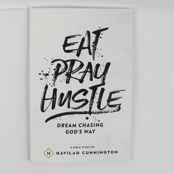 Eat Pray Hustle Dream Chasing God's Way Havilah Cunnington Bible Study 2015 PB