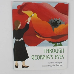 Through Georgia's Eyes By Rachel Rodriguez 2006 Hardcover DJ 1st Edition