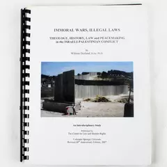 Immoral Wars Illegal Laws: Theology History Law & Peacemaking Israel-Palestine