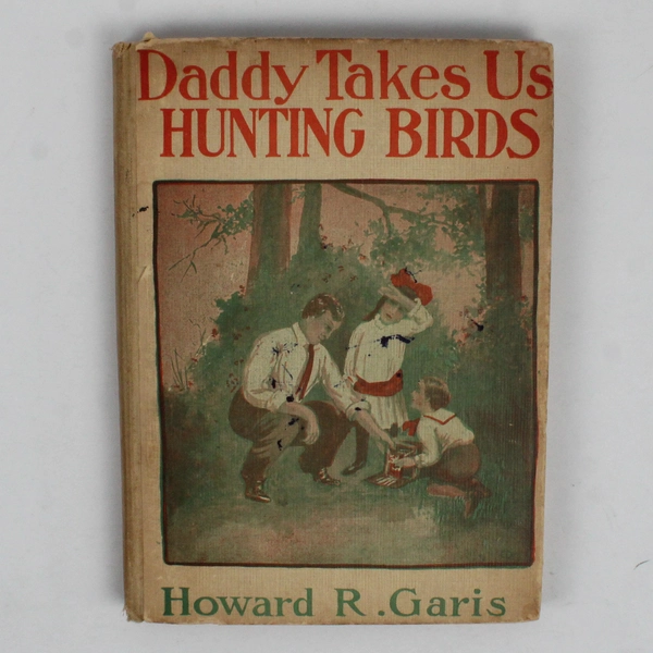 Daddy Takes Us Hunting Birds by Howard R Garis 1916 Hardcover The Daddy Series