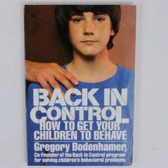Back in Control How to Get Your Children to Behave by Gregory Bodenhamer 1992 PB