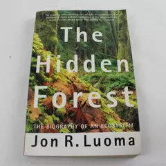 The Hidden Forest: The Biography of an Ecosystem by Jon R. Luoma Paperback