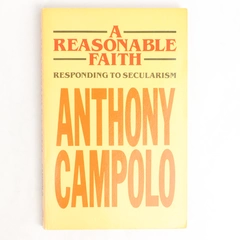 A Reasonable Faith Responding to Secularism by Anthony Campolo 1983 Paperback