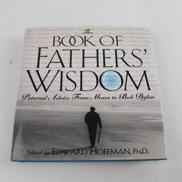 The Book of Fathers' Wisdom: Paternal Advice from Moses to Bob Dylan